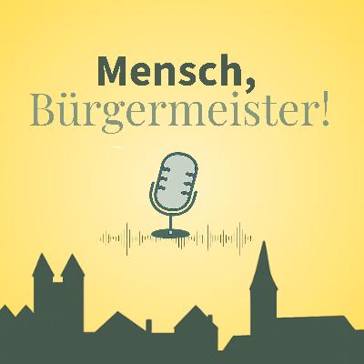 Worum geht es im Podcast „Mensch, Bürgermeister!“? Worum geht es im Podcast „Mensch, Bürgermeister!“?