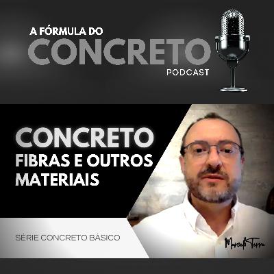 Série Concreto Básico | Vídeo 08: Fibras e outros materiais no concreto.