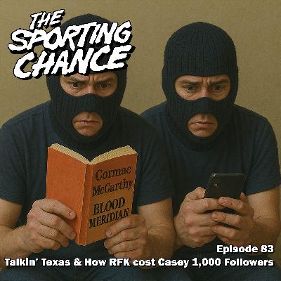 Episode 83 - Talking Texas and How RFK Cost Casey 1,000 Followers