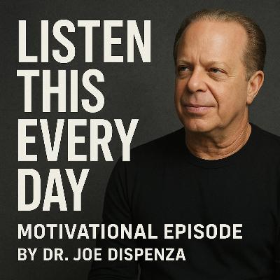 LISTEN THIS EVERY DAY - Motivational Episode By Dr. Joe Dispenza 🔥 LISTEN THIS EVERY DAY - Motivational Episode By Dr. Joe Dispenza 🔥