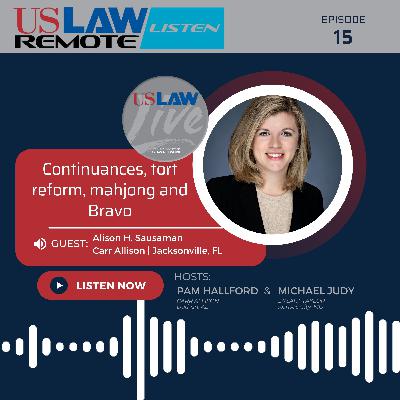 Continuances, tort reform, mahjong and Bravo with Alison Sausaman Continuances, tort reform, mahjong and Bravo with Alison Sausaman