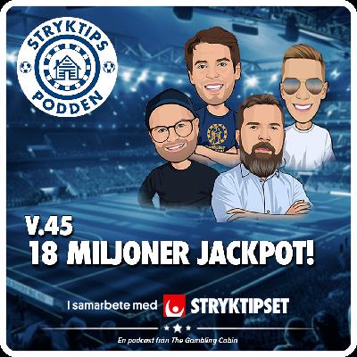 Stryktipset v.45 - 18 Miljoner Jackpot! Stryktipset v.45 - 18 Miljoner Jackpot!