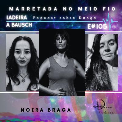 E#105 - Audiodescrição desde a concepção - Moira Braga
