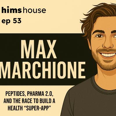 Ep 53 - Max Marchione on Pharma 2.0, Peptides, and why Hims could 10x or even 100x 🤯