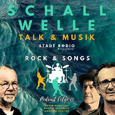 SCHALLWELLE - Folge 13 - ROCK & SONGS SCHALLWELLE - Folge 13 - ROCK & SONGS