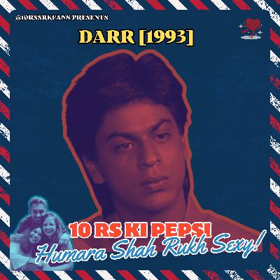 Ep 22: Darr... Ke Aage SRK Ki Jeet Hai