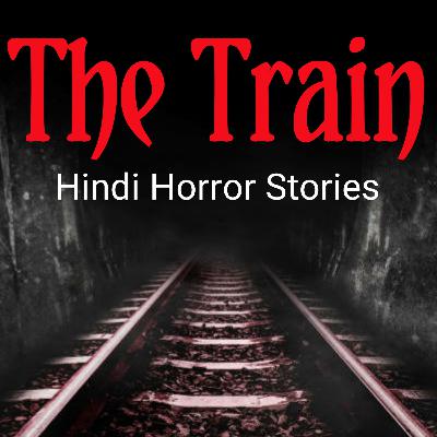 THE TRAIN - Hindi Horror Stories