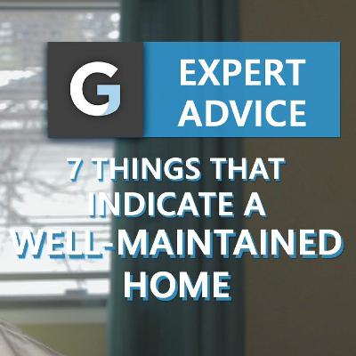 7 Signs Of A Well - Maintained Home 7 Signs Of A Well - Maintained Home