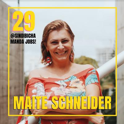 29 | Manda Jobs! com Maite Schneider 29 | Manda Jobs! com Maite Schneider