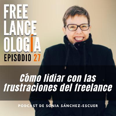 Cómo lidiar con las frustraciones del freelance S2E27