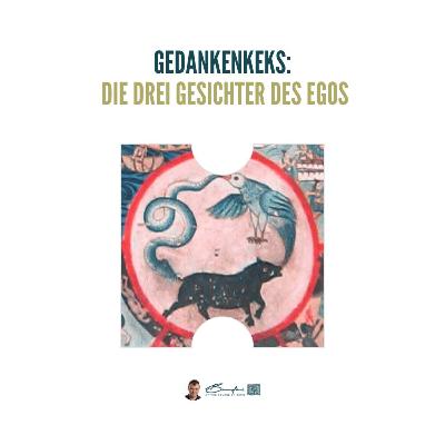 Die drei Gesichter unseres Egos – Tibetische Weisheit praktisch