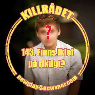 143. Frågor: Finns Iklef på riktigt?