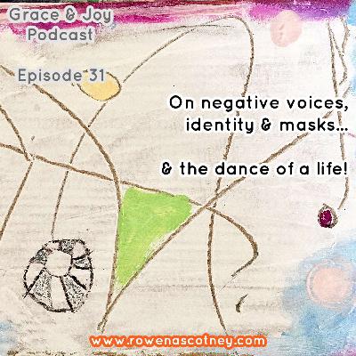 On negative voices, masks & identity... and the dance of a life!