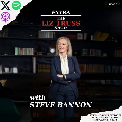 The Liz Truss Show Extra with Steve Bannon