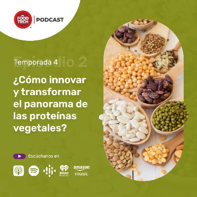 T4:E2 ¿Cómo innovar y transformar el panorama de las proteínas vegetales?