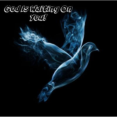 God Is Waiting For You!