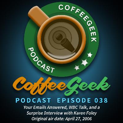 CoffeeGeek Podcast 038 - Emails, WBC Talk, A Surprise Interview with Karen Foley of Imbibe Magazine! CoffeeGeek Podcast 038 - Emails, WBC Talk, A Surprise Interview with Karen Foley of Imbibe Magazine!