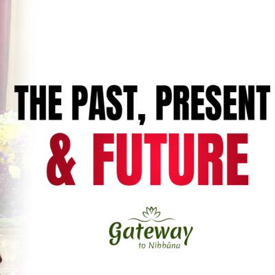 The Past, Present & Future The Past, Present & Future