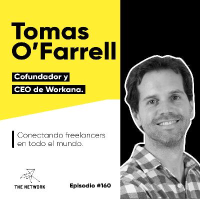#160 - Tomas O’Farrell, Cofundador y CEO de Workana. “Conectando freelancers en todo el mundo” #160 - Tomas O’Farrell, Cofundador y CEO de Workana. “Conectando freelancers en todo el mundo”