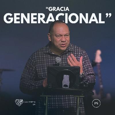 GRACIA GENERACIONAL - Ps Roberto Islas GRACIA GENERACIONAL - Ps Roberto Islas