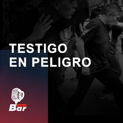 Testigo en peligro.