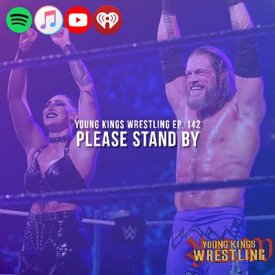 Young Kings Wrestling Ep. 142 - Please Stand By