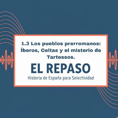 Episodio 1.3: Los pueblos prerromanos: Íberos, Celtas y el misterio de Tartessos.
