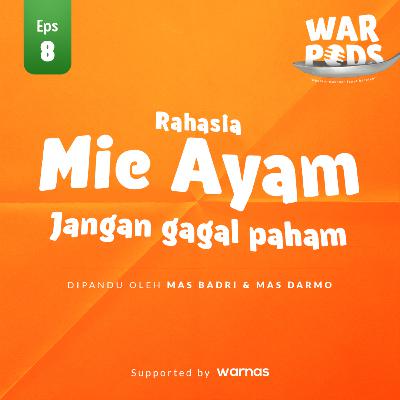 EPS 8. warnas podcast : Rahasia MIE AYAM! Awas jangan gagal paham!