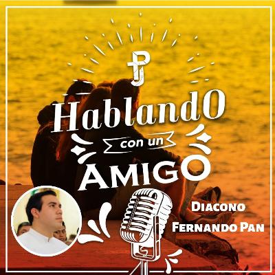 Hablando con un amigo #1 - Diacono Fernando Pan