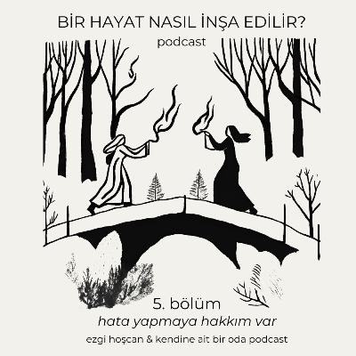 Bir Hayat Nasıl İnşa Edilir? 5. Bölüm / Ezgi Hoşcan & Yasemin Bahloul Nirun