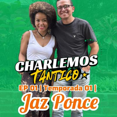 Charlemos Tantico | EP 01 | TEMP 01 | Jaz Ponce Charlemos Tantico | EP 01 | TEMP 01 | Jaz Ponce