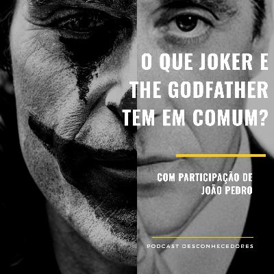 004 - O que O Poderoso Chefão e Coringa tem em comum? (Com spoilers) | Desconhecedores 004 - O que O Poderoso Chefão e Coringa tem em comum? (Com spoilers) | Desconhecedores