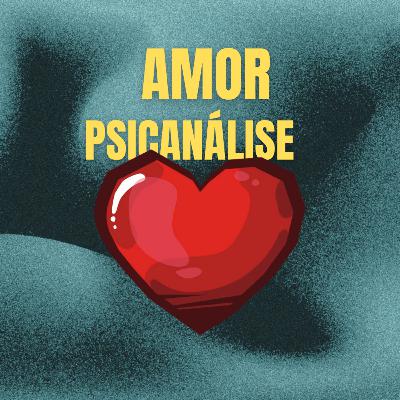 Amor na atualidade - Psicanálise e afetos Amor na atualidade - Psicanálise e afetos