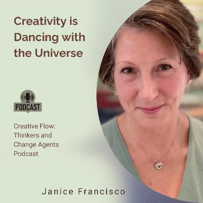 Janice Francisco – Creativity is Dancing with the Universe