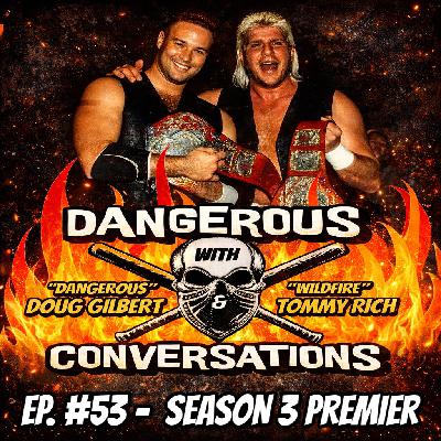 Dangerous Conversations #53 – Season 3 Premiere | Doug Gilbert & Tommy “Wildfire” Rich Return! Dangerous Conversations #53 – Season 3 Premiere | Doug Gilbert & Tommy “Wildfire” Rich Return!