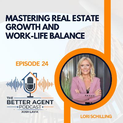 Mastering Real Estate Growth and Work-Life Balance with Lori Schilling - EP 24
