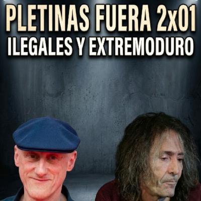 Pletinas Fuera 2x01 - Ilegales y Extremoduro Pletinas Fuera 2x01 - Ilegales y Extremoduro