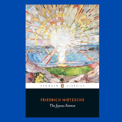 Lessons from Nietzsche (The Joyous Science by Friedrich Nietzsche)
