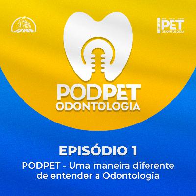 #1 - PODPET - Uma maneira diferente de entender a Odontologia