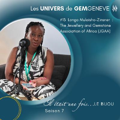 GemGeneve 's Universes #13 Longo Mulaisho-Zinsner, President of JGAA, mentors African jewelry design