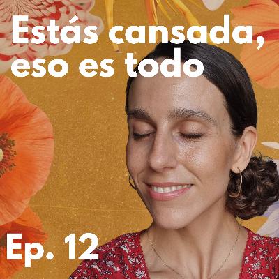 Episodio 12 - Estás cansada, eso es todo