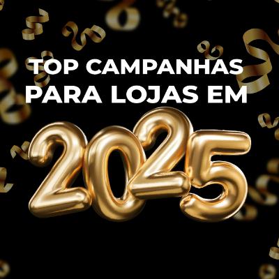 Como criar campanhas de loja para faturar muito em 2025