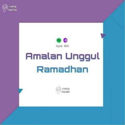 Eps. 05 Amalan Unggul Ramadhan