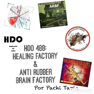 HDO 488. Mirando hacia el free jazz: Anti Rubber Brain Fact0ry, Healing Factory