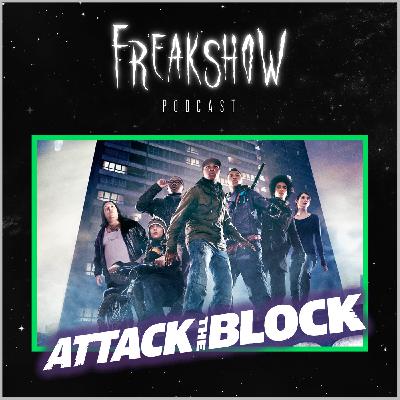 Freakshow Podcast #5 - Attack the Block (2011) Freakshow Podcast #5 - Attack the Block (2011)