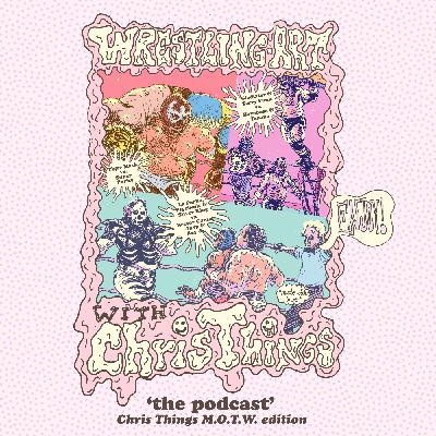 Wrestling Art w/ Chris Things Ep. 101 - MOTW 'Bite-Size Tripleheader' w/ Joe Wrestling Art w/ Chris Things Ep. 101 - MOTW 'Bite-Size Tripleheader' w/ Joe