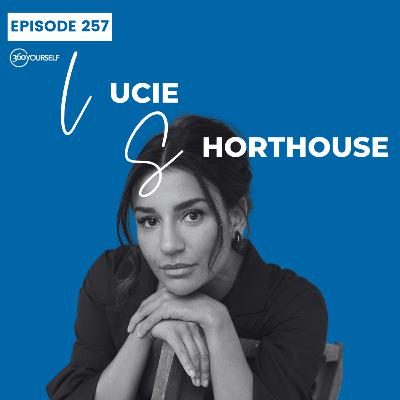 Ep 257: Are Operating Out Of Fear? - Lucie Shorthouse (Actress - Everybody's Talking About Jamie)