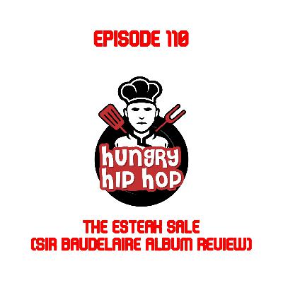 Ep. 110: The Esteak Sale (Sir Baudelaire Album Review)