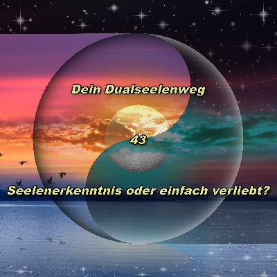 43 - Seelenerkenntnis oder einfach verliebt?