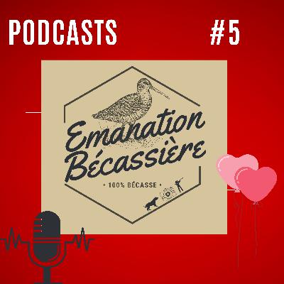 #5 Podcast Emanation Bécassière - épisode 5 La Saint Valentin dans les Landes #5 Podcast Emanation Bécassière - épisode 5 La Saint Valentin dans les Landes